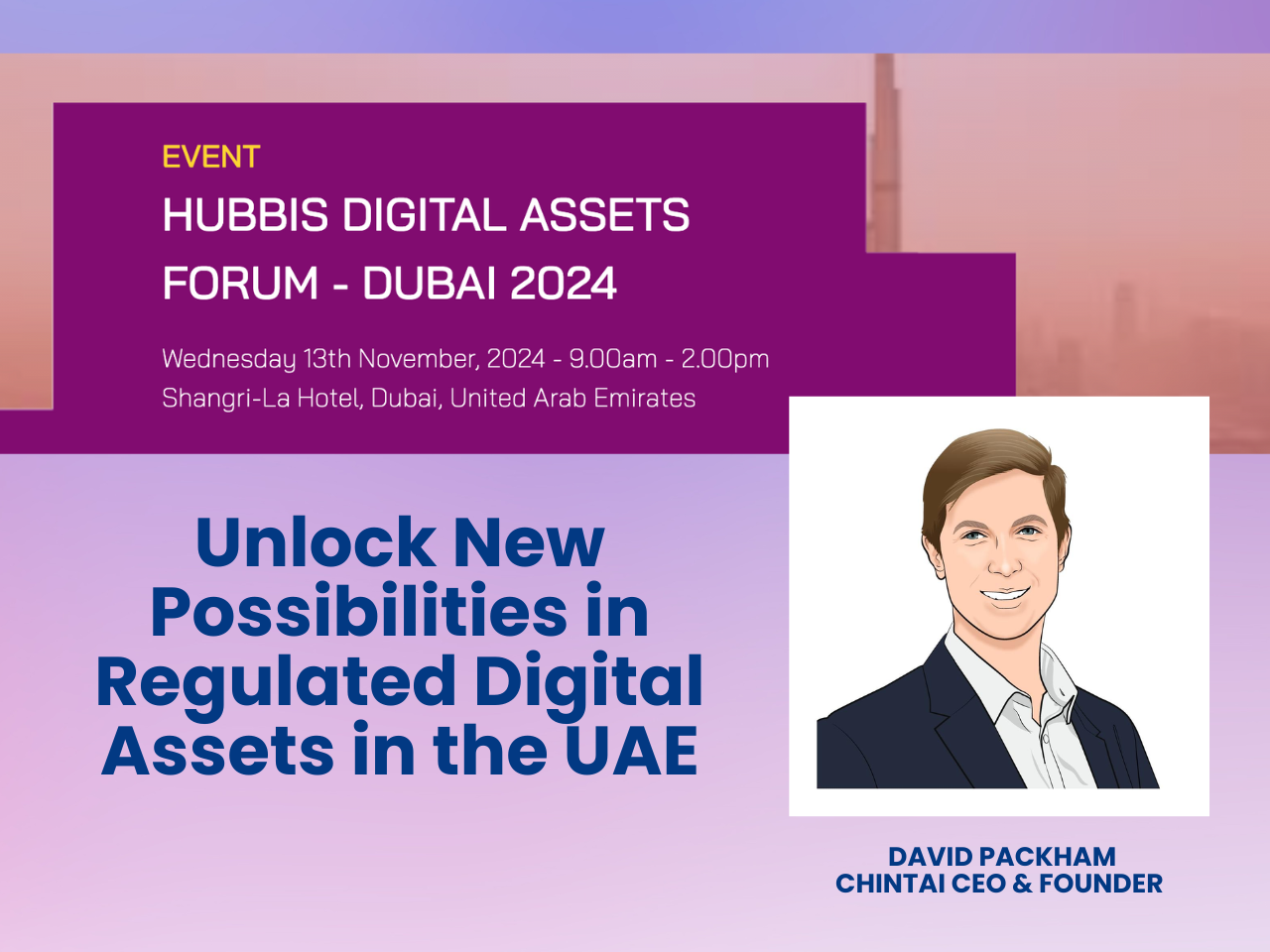 Unlocking New Possibilities in Regulated Digital Assets in the UAE: Insights from David Packham, CEO and Founder of Chintai